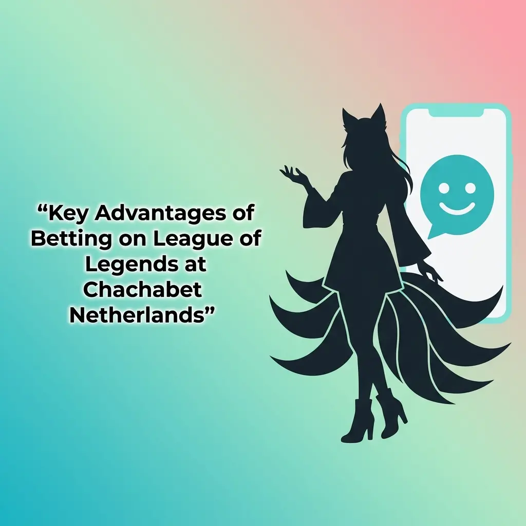 Chachabet Netherlands LoL betting advantages including welcome bonus, mobile app, and 24/7 support for esports bettors